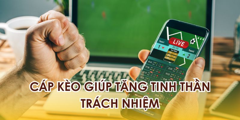 Cáp kèo giúp tăng tinh thần trách nhiệm cho người chơi